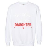 Awesome Like My Daughter Funny FatherS Day Dad Garment-Dyed Sweatshirt
