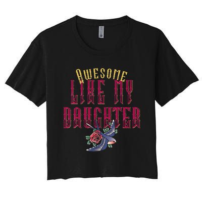 Awesome Like My Daughter Men Funny Fathers Day Dad Women's Crop Top Tee