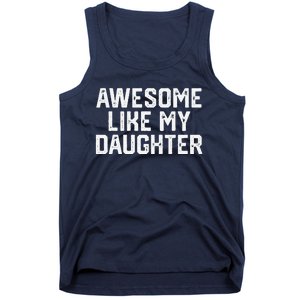 Awesome Like My Daughter Funny FatherS Day Gift Dad Joke Tank Top