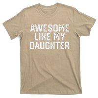 Awesome Like My Daughter Funny FatherS Day Gift Dad Joke T-Shirt