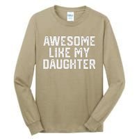 Awesome Like My Daughter Funny FatherS Day Gift Dad Joke Tall Long Sleeve T-Shirt