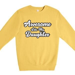 Awesome Like My Daughter Father Dad Premium Crewneck Sweatshirt