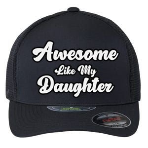 Awesome Like My Daughter Father Dad Flexfit Unipanel Trucker Cap