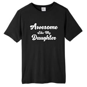 Awesome Like My Daughter Father Dad Tall Fusion ChromaSoft Performance T-Shirt