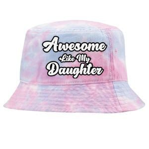 Awesome Like My Daughter Father Dad Tie-Dyed Bucket Hat