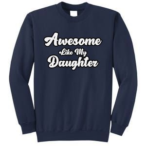 Awesome Like My Daughter Father Dad Sweatshirt