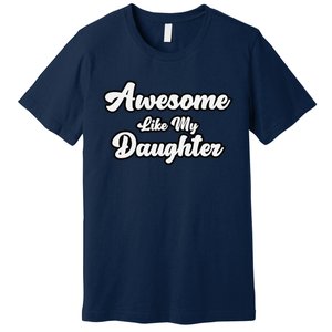 Awesome Like My Daughter Father Dad Premium T-Shirt