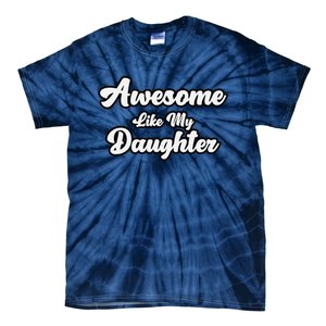 Awesome Like My Daughter Father Dad Tie-Dye T-Shirt