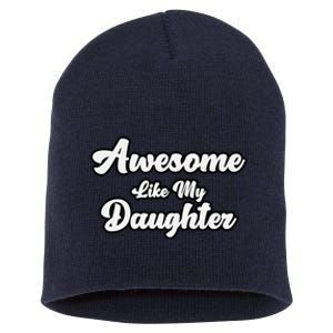 Awesome Like My Daughter Father Dad Short Acrylic Beanie