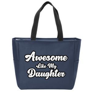 Awesome Like My Daughter Father Dad Zip Tote Bag