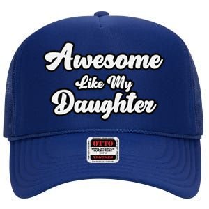 Awesome Like My Daughter Father Dad High Crown Mesh Back Trucker Hat