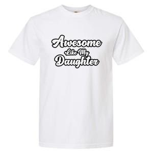 Awesome Like My Daughter Father Dad Garment-Dyed Heavyweight T-Shirt