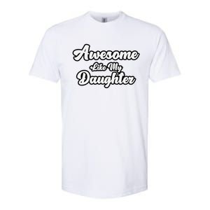 Awesome Like My Daughter Father Dad Softstyle CVC T-Shirt