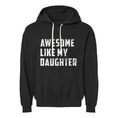 Awesome Like My Daughter Funny Fathers Day Dad Garment-Dyed Fleece Hoodie