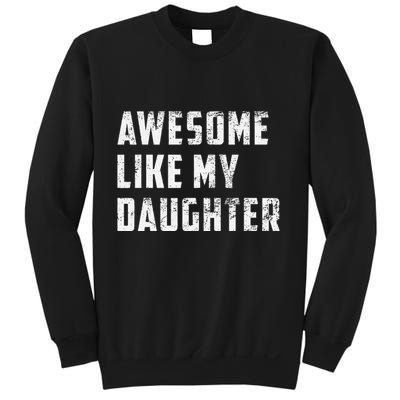 Awesome Like My Daughter Funny Fathers Day Dad Sweatshirt