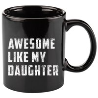 Awesome Like My Daughter Funny Fathers Day Dad 11oz C Handle Ceramic Mug