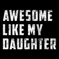 Awesome Like My Daughter Funny Fathers Day Dad Baby Bodysuit