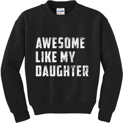 Awesome Like My Daughter Funny Fathers Day Dad Kids Sweatshirt