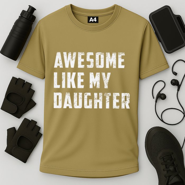 Awesome Like My Daughter Funny Fathers Day Dad Cooling Performance Crew T-Shirt