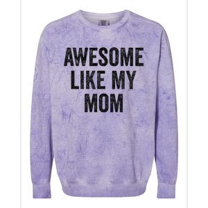 Awesome Like My Mom Funny Son Daughter Colorblast Crewneck Sweatshirt