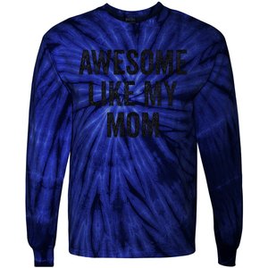 Awesome Like My Mom Funny Son Daughter Tie-Dye Long Sleeve Shirt