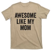 Awesome Like My Mom Funny Son Daughter T-Shirt