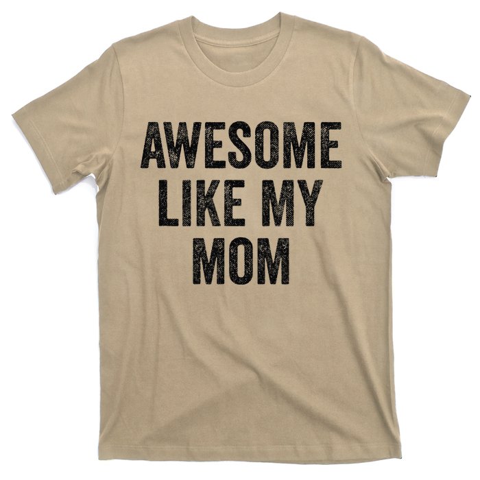 Awesome Like My Mom Funny Son Daughter T-Shirt