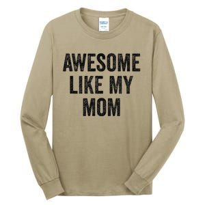 Awesome Like My Mom Funny Son Daughter Tall Long Sleeve T-Shirt