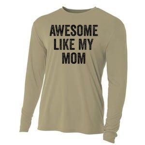 Awesome Like My Mom Funny Son Daughter Cooling Performance Long Sleeve Crew