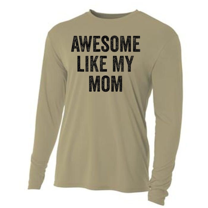 Awesome Like My Mom Funny Son Daughter Cooling Performance Long Sleeve Crew