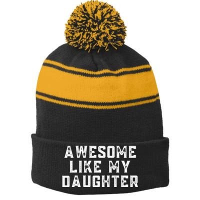 AWESOME LIKE MY DAUGHTER Stripe Pom Pom Beanie