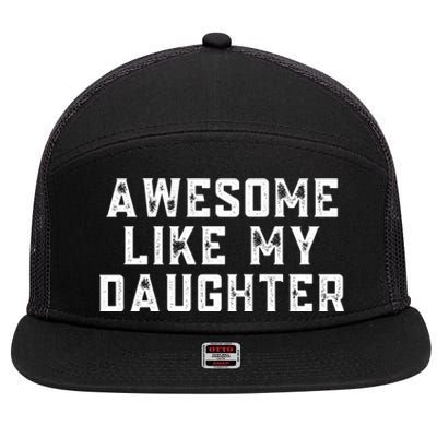 AWESOME LIKE MY DAUGHTER 7 Panel Mesh Trucker Snapback Hat