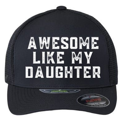 AWESOME LIKE MY DAUGHTER Flexfit Unipanel Trucker Cap