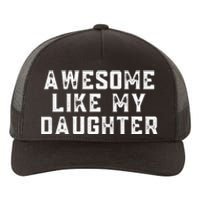 AWESOME LIKE MY DAUGHTER Yupoong Adult 5-Panel Trucker Hat