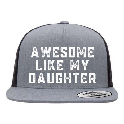 AWESOME LIKE MY DAUGHTER Flat Bill Trucker Hat