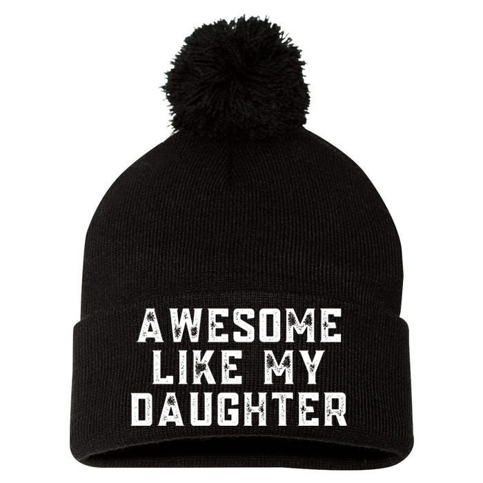 AWESOME LIKE MY DAUGHTER Pom Pom 12in Knit Beanie