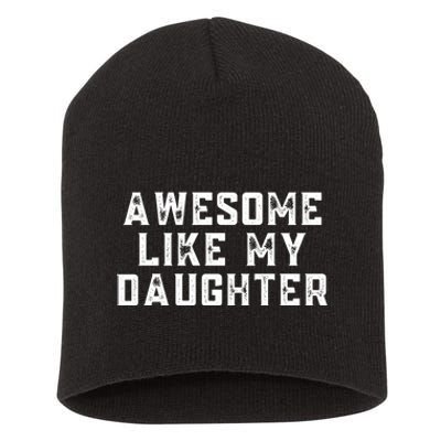 AWESOME LIKE MY DAUGHTER Short Acrylic Beanie