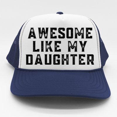 AWESOME LIKE MY DAUGHTER Trucker Hat