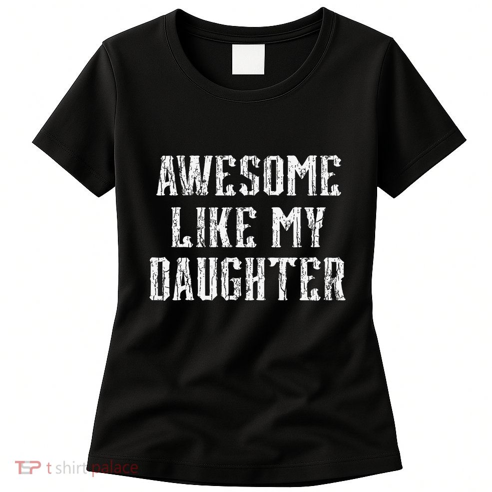 Awesome Like My Daughter FatherS Day Vintage Retro Dad Womens T-Shirt