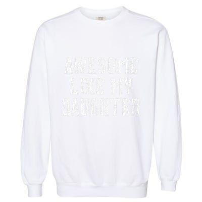 Awesome Like My Daughter FatherS Day Vintage Retro Dad Garment-Dyed Sweatshirt