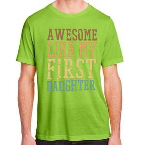 Awesome Like My First Daughter Family Proud Mom And Dad Adult ChromaSoft Performance T-Shirt