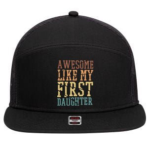 Awesome Like My First Daughter Family Proud Mom And Dad 7 Panel Mesh Trucker Snapback Hat