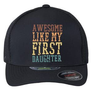 Awesome Like My First Daughter Family Proud Mom And Dad Flexfit Unipanel Trucker Cap