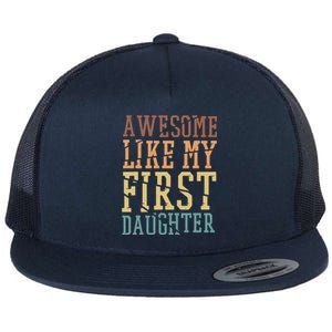 Awesome Like My First Daughter Family Proud Mom And Dad Flat Bill Trucker Hat