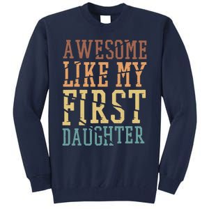 Awesome Like My First Daughter Family Proud Mom And Dad Tall Sweatshirt