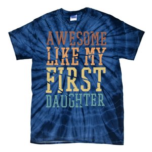 Awesome Like My First Daughter Family Proud Mom And Dad Tie-Dye T-Shirt