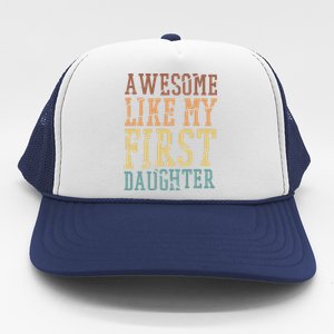 Awesome Like My First Daughter Family Proud Mom And Dad Trucker Hat