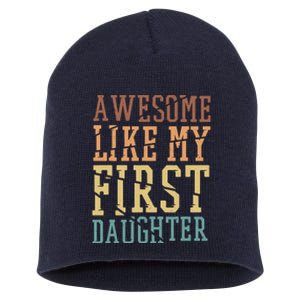 Awesome Like My First Daughter Family Proud Mom And Dad Short Acrylic Beanie