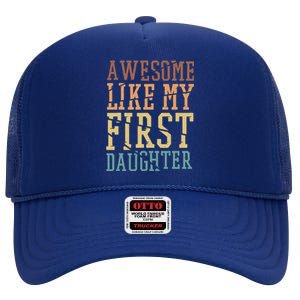 Awesome Like My First Daughter Family Proud Mom And Dad High Crown Mesh Back Trucker Hat