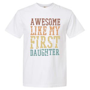 Awesome Like My First Daughter Family Proud Mom And Dad Garment-Dyed Heavyweight T-Shirt